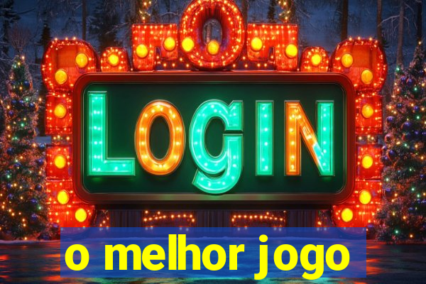 o melhor jogo