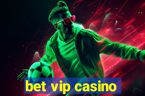 bet vip casino