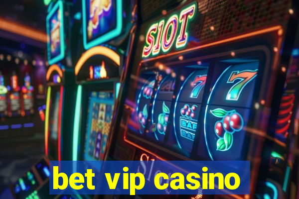 bet vip casino