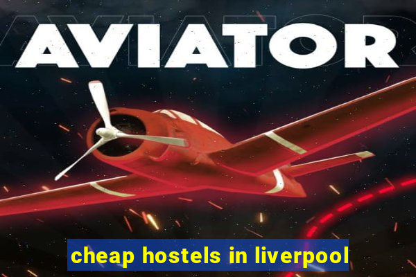 cheap hostels in liverpool