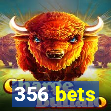 356 bets