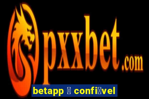 betapp 茅 confi谩vel