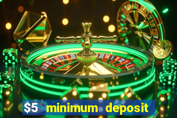 $5 minimum deposit casino 2021