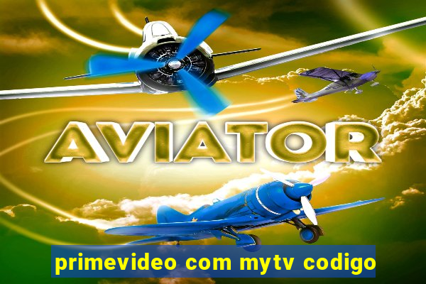 primevideo com mytv codigo