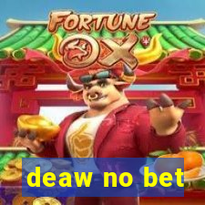 deaw no bet