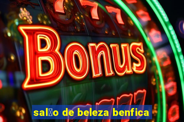 sal茫o de beleza benfica