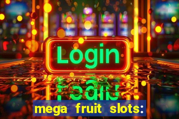 mega fruit slots: vegas casino