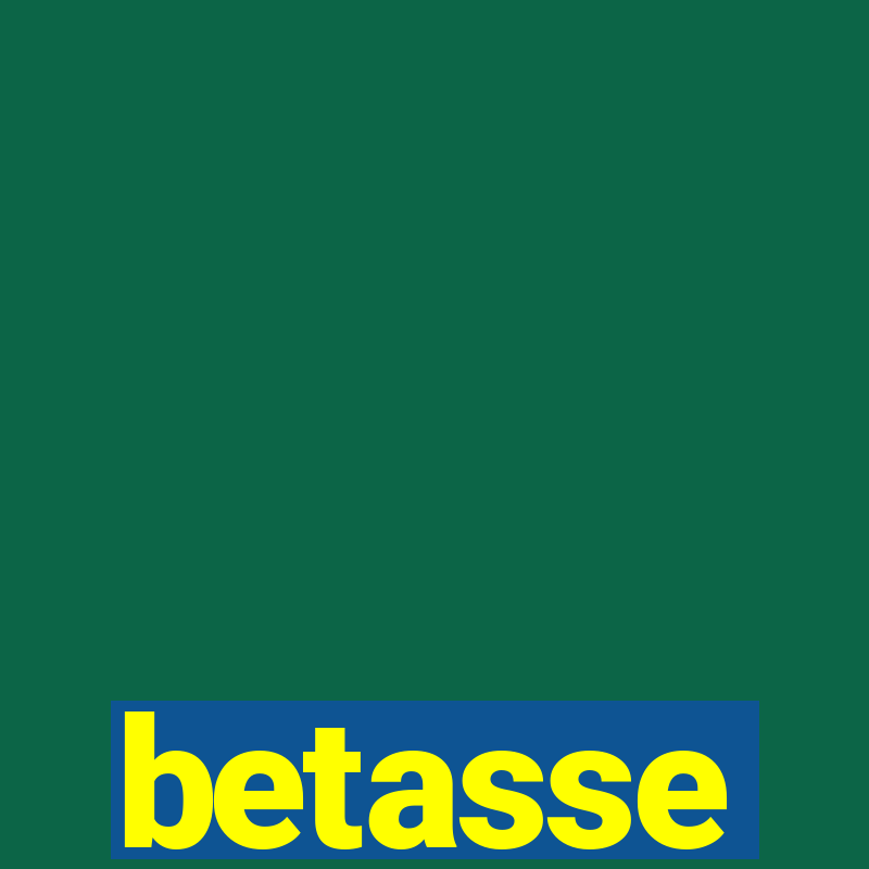 betasse