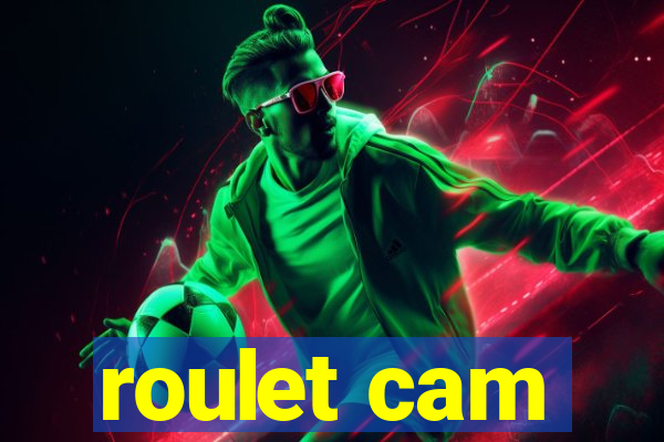 roulet cam