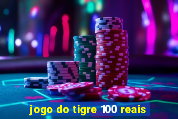 jogo do tigre 100 reais