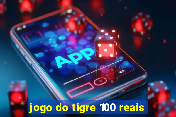 jogo do tigre 100 reais