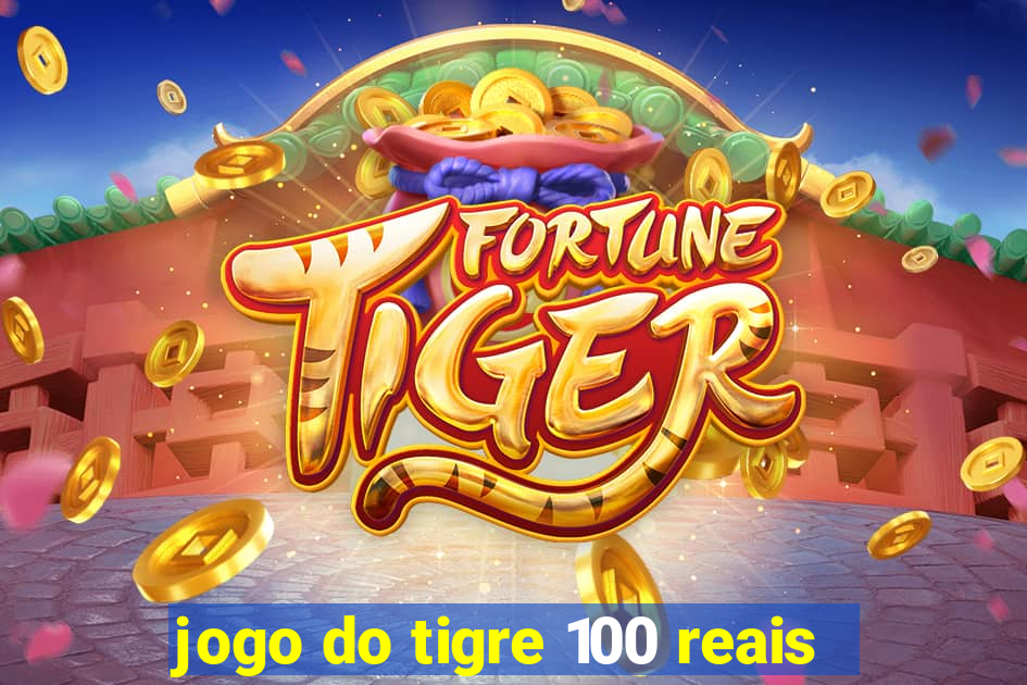 jogo do tigre 100 reais