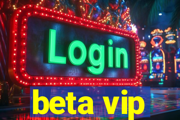 beta vip