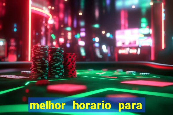 melhor horario para jogar no fortune tiger