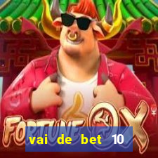 vai de bet 10 reais no cadastro