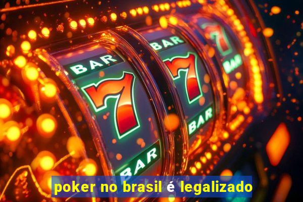 poker no brasil é legalizado