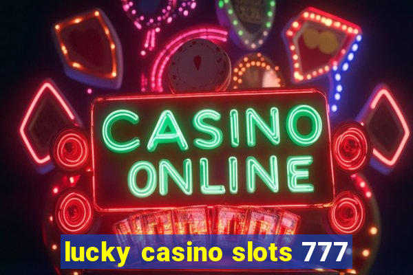 lucky casino slots 777