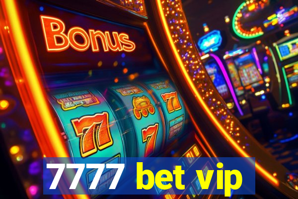 7777 bet vip