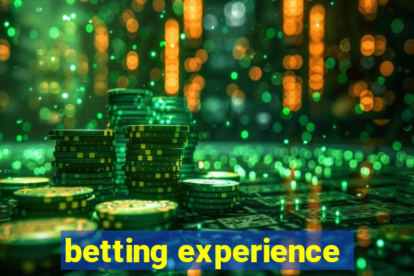 betting experience