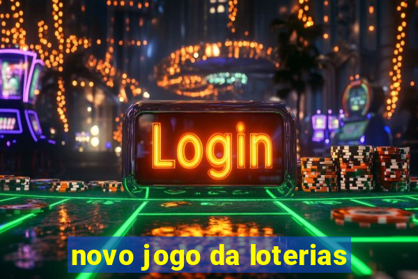 novo jogo da loterias