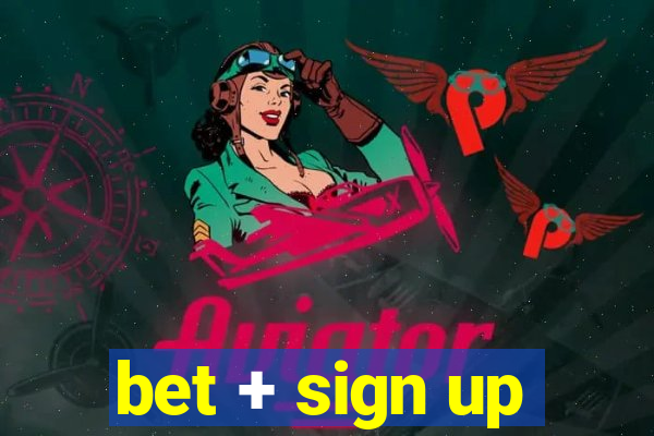 bet + sign up