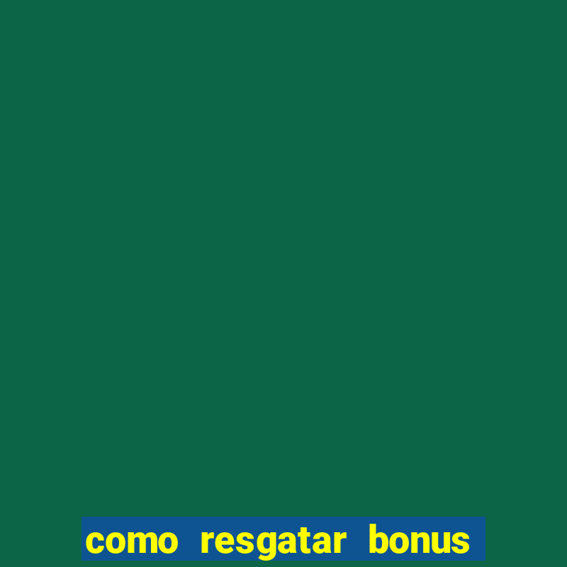 como resgatar bonus vai de bet