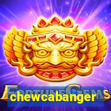 chewcabanger