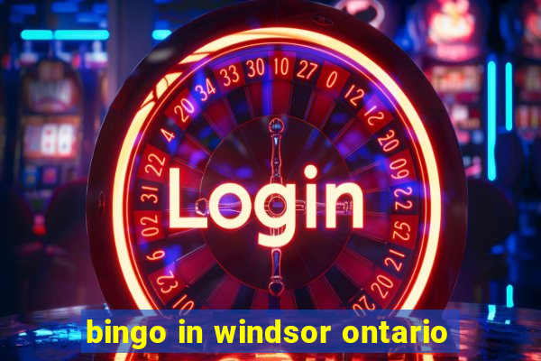 bingo in windsor ontario