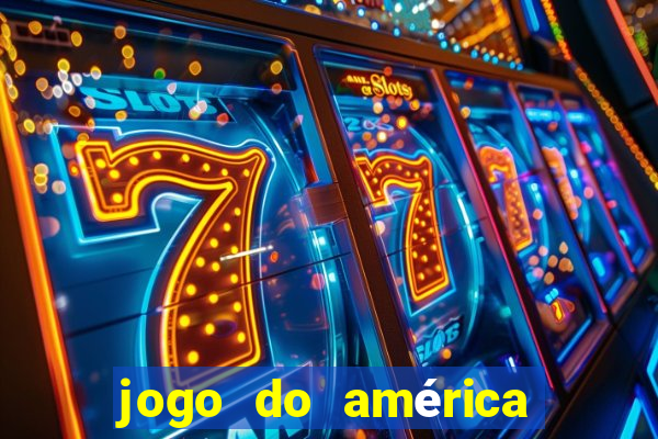 jogo do américa ao vivo