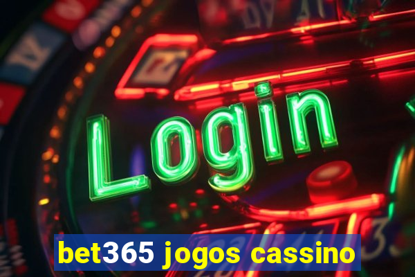 bet365 jogos cassino