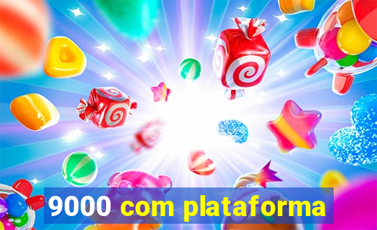 9000 com plataforma