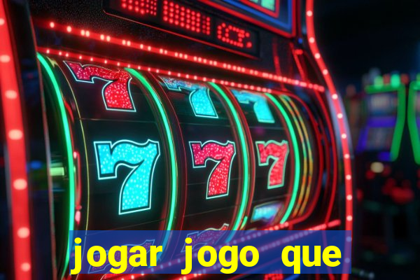 jogar jogo que ganha dinheiro de verdade