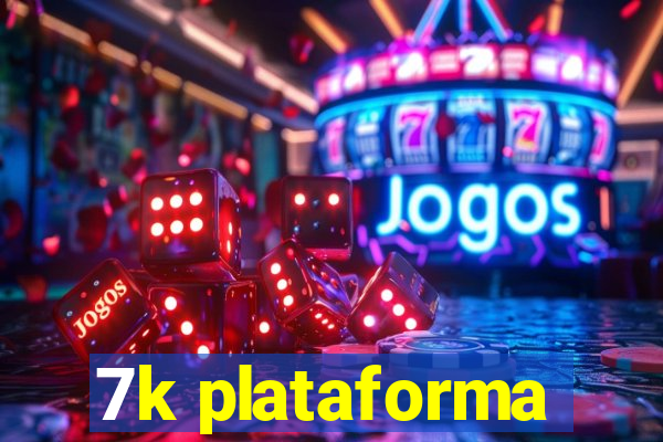 7k plataforma