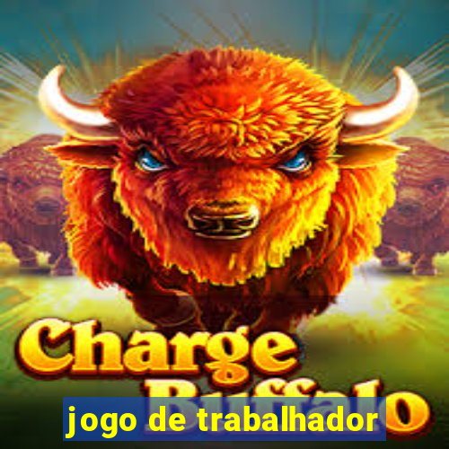 jogo de trabalhador