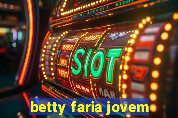 betty faria jovem