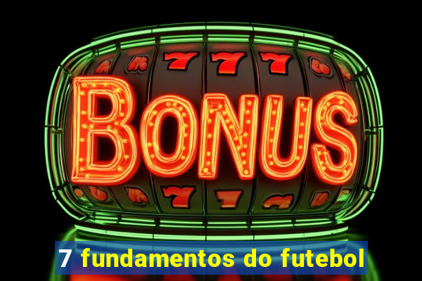 7 fundamentos do futebol