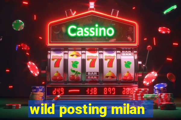 wild posting milan