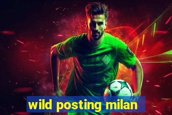 wild posting milan