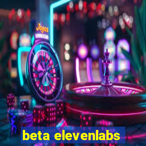 beta elevenlabs