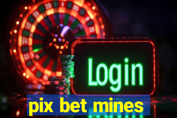 pix bet mines