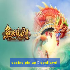 casino pin up 茅 confiavel