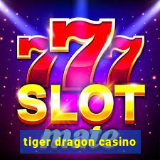 tiger dragon casino