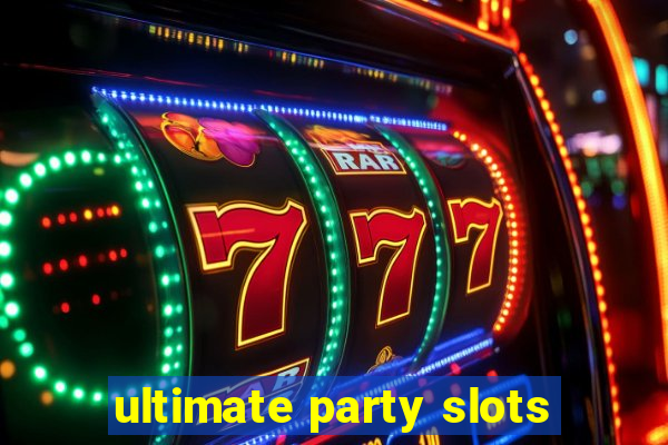 ultimate party slots