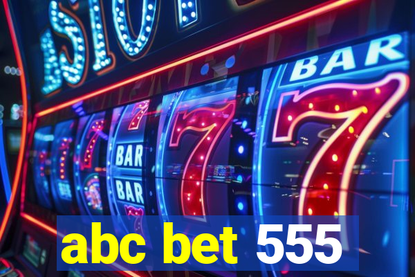 abc bet 555