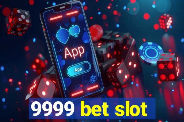 9999 bet slot