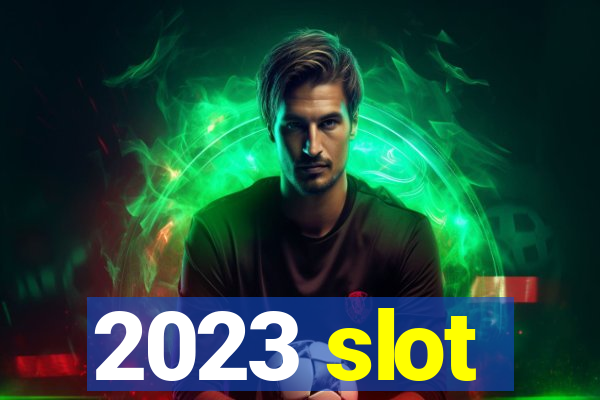 2023 slot