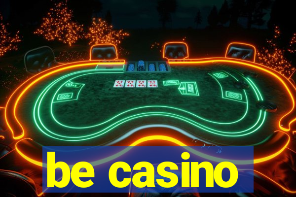 be casino