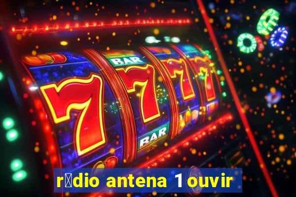 r谩dio antena 1 ouvir