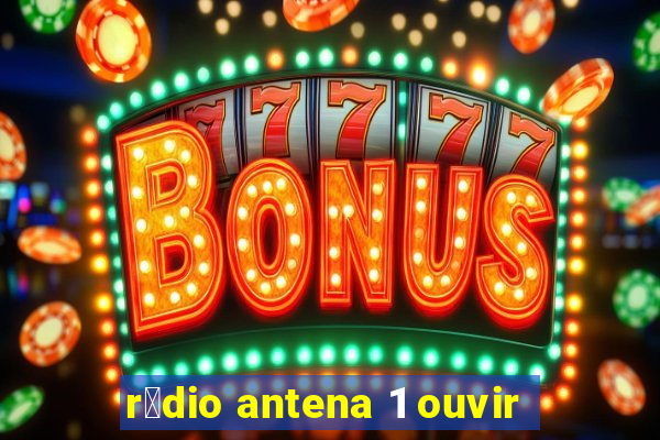 r谩dio antena 1 ouvir