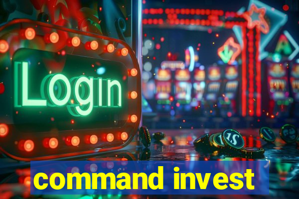 command invest